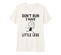 Chistes Graciosos de Humor sobre piernas Cortas No corras, Tengo piernas pequeñas Camiseta Premium
