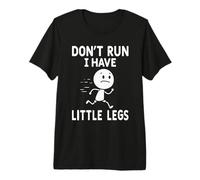 Chistes Graciosos de Humor sobre piernas Cortas No corras, Tengo piernas pequeñas Camiseta Premium