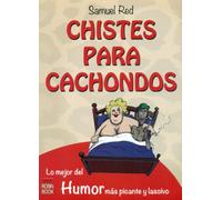 Chistes Para Cachondos. Lo Mejor Del Humor Más Picante Y Lascivo