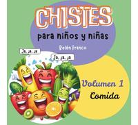 CHISTES PARA NIÑOS. 1. COMIDA: Chistes de comida para niños de 5 años en adelante. Aprende y ríe con este libro divertido y educativo. ¡Fomenta el ... PERFECTOS PARA APRENDER A REÍR EN FAMILIA.)