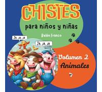 CHISTES PARA NIÑOS. 2. ANIMALES: Chistes de animales para niños de 5 años en adelante. Aprende y ríe con este libro divertido y educativo. ¡Fomenta el ... PERFECTOS PARA APRENDER A REÍR EN FAMILIA.)