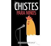Chistes para Niños: Chistes Infantiles, Preguntas Divertidas, Frases Locas, y Diálogos de Risa - La forma más divertida para incentivar la lectura en los más pequeños