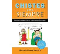 Chistes para siempre: Cuentos graciosos y humor gráfico para reír sin parar