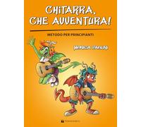 Chitarra, che avventura! Metodo per principianti (Didattica musicale)