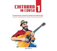 CHITARRA IN CORSO 1: Il manuale per suonare la chitarra in modo facile!