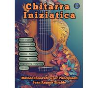Chitarra Iniziatica: Metodo Innovativo per principianti