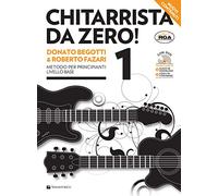 Chitarrista da zero! Nuova ediz. Con audio per il download e video in streaming. Metodo per principianti livello base (Vol. 1) (Didattica musicale)