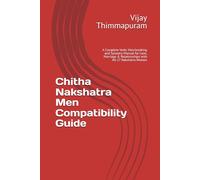 Chitha Nakshatra Men Compatibility Guide: A Complete Vedic Matchmaking and Synastry Manual for Love, Marriage & Relationships with All 27 Nakshatra Women (27 Nakshatra Men Compatibility Series)