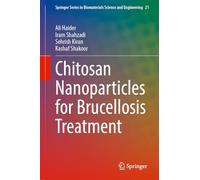 Chitosan Nanoparticles for Brucellosis Treatment: 21 (Springer Series in Biomaterials Science and Engineering, 21)