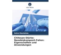 Chitosan-Stärke-Nanobiokomposit-Folien: Eigenschaften und Anwendungen
