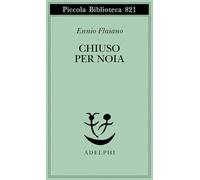 Chiuso per noia (Piccola biblioteca Adelphi)