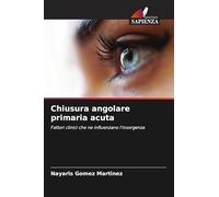 Chiusura angolare primaria acuta: Fattori clinici che ne influenzano l'insorgenza
