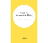Chiyo-ni: Ausgewählte Haiku:In der Übersetzung von Thomas Hemstege