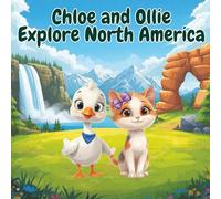 Chloe and Ollie Explore North America: A First Journey Through North America's Wild and Wonderful Places (Chloe and Ollie Explore the World)