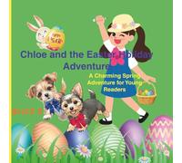 Chloe and the Easter Holiday Adventure: A Charming Spring Adventure for Young Readers (Chloe Finds Her Forever Family: A cute story about a puppy named Chloe)