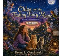Chloe and the Fading Fairy Magic (Oma’s Snow Globe Garden)