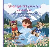 Chloe and the Mountain Adventure: A thrilling sequel to Chloe Finds Her Forever Family (Chloe Finds Her Forever Family: A cute story about a puppy named Chloe)