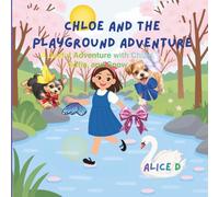 Chloe and the Playground Adventure: A Sweet Story About Friendship and Outdoor Fun (Chloe Finds Her Forever Family: A cute story about a puppy named Chloe)