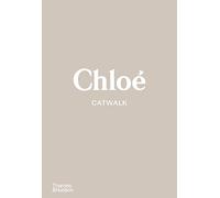 Chloé Catwalk: The Complete Collections: Official and Authorized