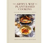 Chloé Crane-Leroux Trudy Crane The Artful Way to Plant-Based Cooking (Tapa dura)