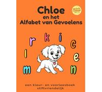 Chloe en het Alfabet van Gevoelens: Rechtshandige editie - Een alfabet vol gevoelens, verhalen en kleurplezier.