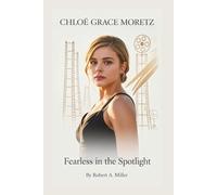 CHLOË GRACE MORETZ: Fearless in the Spotlight
