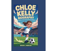 CHLOE KELLY BIOGRAPHY: The Football Star Who Believed in Herself