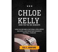 Chloe Kelly- Born for the Big Moments: How She Became a National Icon, Broke Records, and Redefined Women’s Football Forever