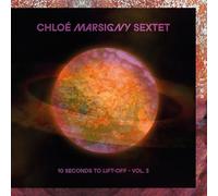 Chloé Marsigny Sextet - 10 Seconds to Lift-Off - Vol. 3