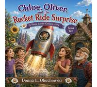 Chloe, Oliver, and the Rocket Ride Surprise (Oma’s Snow Globe Garden)