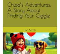 Chloe’s Adventures: A Story About Finding Your Giggle