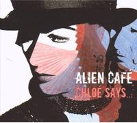 Chloe Says... by Alien Cafe (2008-01-08)
