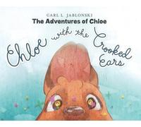 Chloe with the Crooked Ears: The Adventures of Chloe