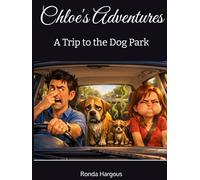Chloe's Adventures: A Trip to the Dog Park