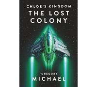 Chloe's Kingdom: The Lost Colony (Stellar Heist)
