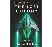 Chloe's Kingdom: The Lost Colony (Stellar Heist)