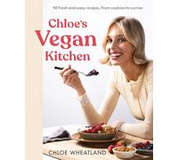 Chloe's Vegan Kitchen: 90 Fresh and Easy Recipes, from Cookies to Curries