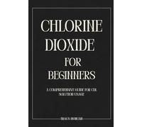 Chlorine Dioxide for Beginners: A Comprehensive Guide for CDL Solution Usage