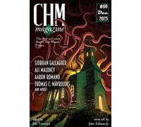 CHM #66 December 2025: A Monthly Collection of Cosmic Horror, Lovecraftian, and Weird Fiction Short Stories (Cosmic Horror Monthly)