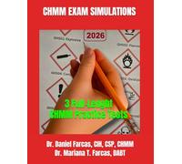 CHMM EXAM SIMULATION TESTS: 3 TESTS (The Certified Occupational and Environmental Health Professional by Dr. Daniel Farcas CIH, CSP, CHMM)