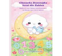 Chmurka Drzemijka lernt die Zahlen.: Malbuch zum Zählen und Ausmalen für Kinder von 2 bis 6 Jahren.