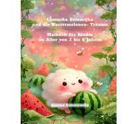 Chmurka Drzemijka und die Wassermelonen- Träume.: Malbuch für Kinder im Alter von 2 bis 6 Jahren.