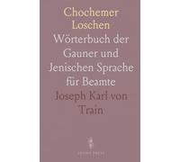 Chochemer Loschen: Wörterbuch der Gauner und Jenischen Sprache für Beamte