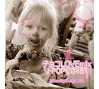 CHOCO LOVE MIX -J POP COVER - MIXED BY DJ CHIEMI