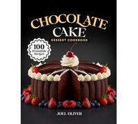 CHOCOLATE CAKE DESSERT COOKBOOK: Mouthwatering Chocolate Cake Recipes: From Fudgy Classics to Creative Layered Twists-Decadent Desserts for Every ... Celebration (DESSERTS COOKBOOK FOR EVERYONE)