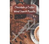 Chocolate & Coffee Word Search Puzzles: Word Search Puzzle Book for Coffee and Chocolate Lovers: The Perfect Travel Buddy, 6x9 Portable Print | 110 ... for People Who Love Coffee and Chocolate .