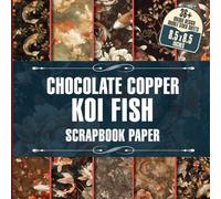Chocolate Copper Koi Fish Scrapbook Paper: Vibrant Koi Fish Inspired Designs for Scrapbooking, Junk Journaling, and Paper Crafts