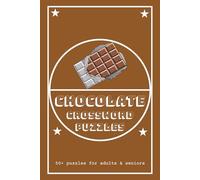 Chocolate Crossword Puzzles: Crossword Puzzles with Easy to Read Print about Chocolate, Sweets, Desserts, and more | 6x9 inches, 120 pages | 50+ ... Relaxation (Crossword Puzzles for Foodies)