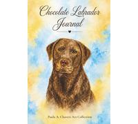 Chocolate Labrador Retriever Journal: A Beautiful Writing Notebook for Chocolate Lab Lovers, Dog Owners, Journaling, Notes, Reflections, and Everyday Writing