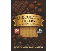 Chocolate Lovers Word Search Book: Indulge Your Cravings With Sweet Word Search Puzzles about Chocolate, Desserts, Confections, and Cocoa Delights... Fun Gifts for Vacations, Holidays and Downtime